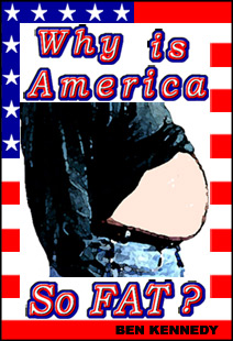Click to Purchase Why is America So FAT?